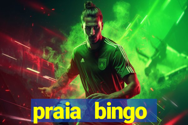 praia bingo dinheiro infinito 2022